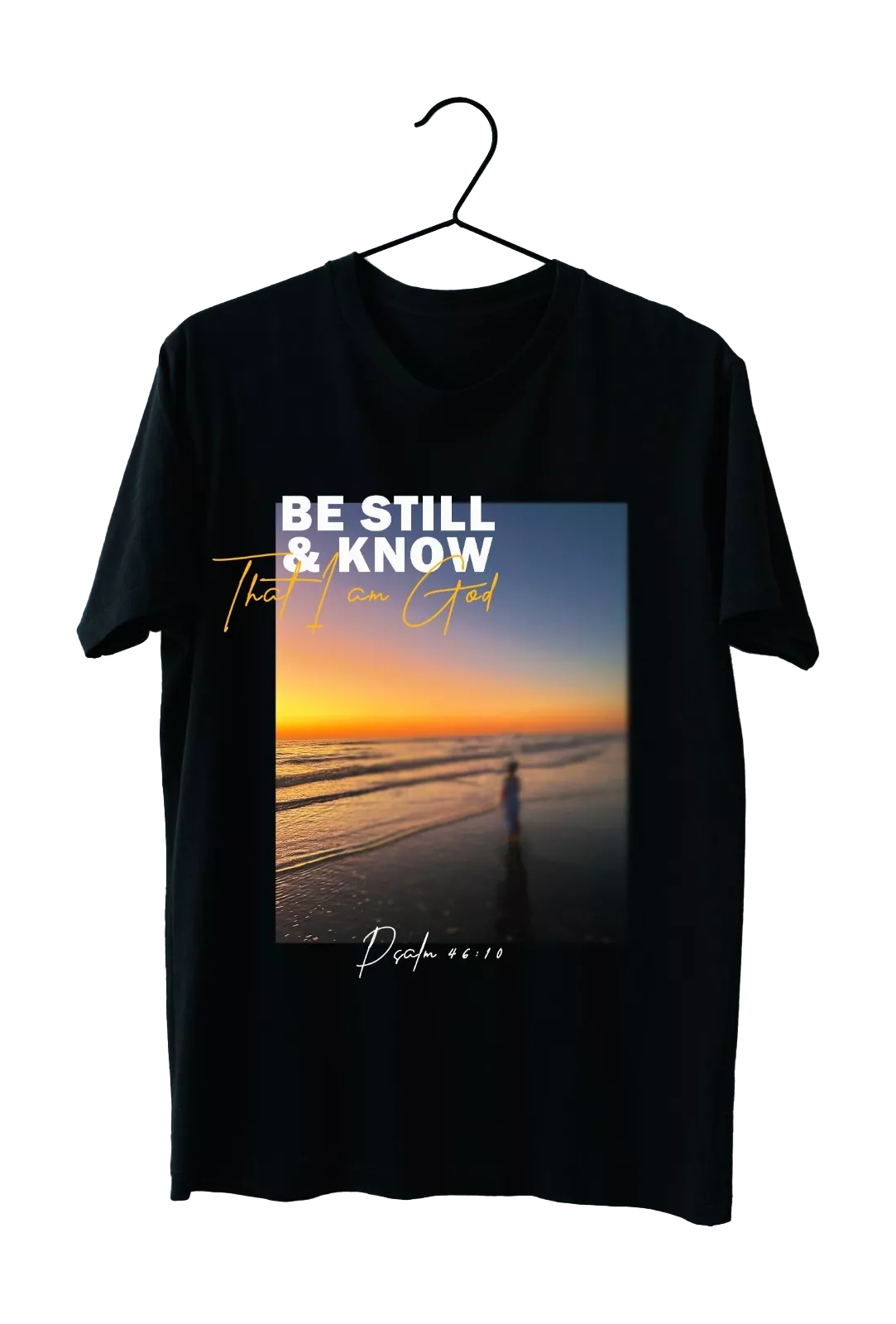 Be Still and Know Psalm 46:10 sunset on black T